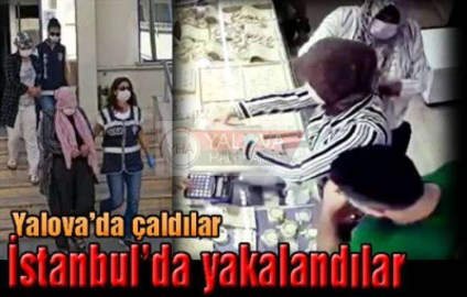 Yalova'dan çaldılar,ertesi günü İstanbul'da bir otelde yakalandılar...