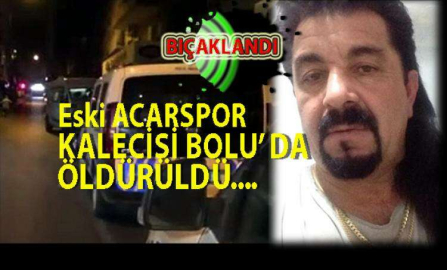 Yalova'lı eski kaleci Bolu'da öldürüldü