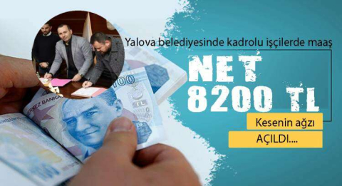 EN DÜŞÜK MAAŞ 8200 TL OLDU