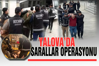 Aralarında Yalova'nın da bulunduğu 7 ilde operasyon