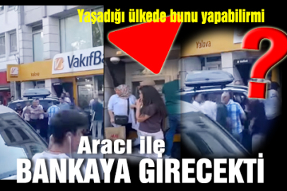 Aracı ile bankaya girmek istedi