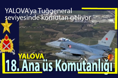 YALOVA’YA 18. ANA ÜS KOMUTANLIĞI KURULDU