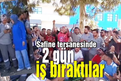 SEFİNE TERSANESİ’NDE İŞÇİLER EYLEM YAPTI