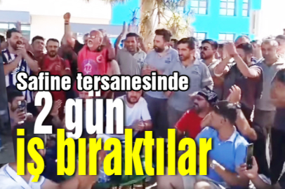 SEFİNE TERSANESİ’NDE İŞÇİLER EYLEM YAPTI