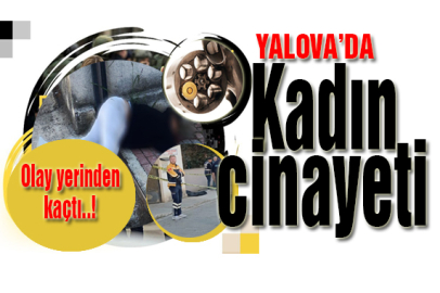 Yalova’da kadın cinayeti