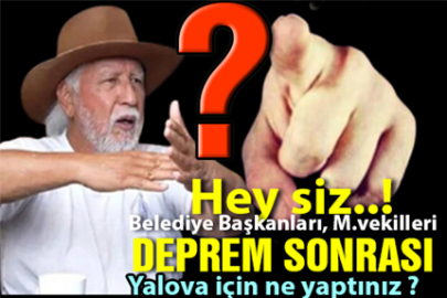 Dediği ya tutarsa. Yalova 26 yıldan beri hazır değil