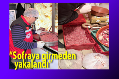  25 KİLO KIYMA İMHA EDİLDİ