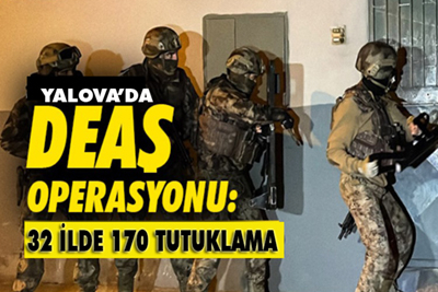 Yalova da DEAŞ'a yönelik operasyon