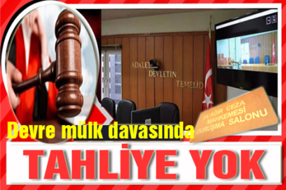 DEVRE MÜLK DAVASINDA TAHLİYE YOK