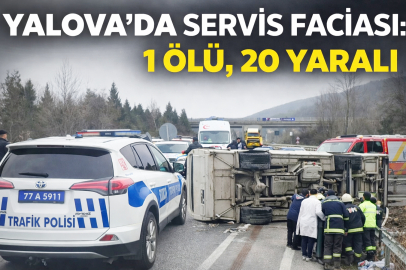 YALOVA’DA SERVİS FACİASI: 1 ÖLÜ, 20 YARALI