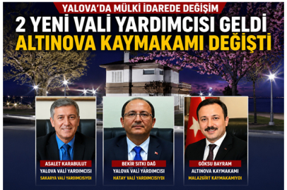  İKİ YENİ VALİ YARDIMCISI ATANDI, ALTINOVA KAYMAKAMI DEĞİŞTİ