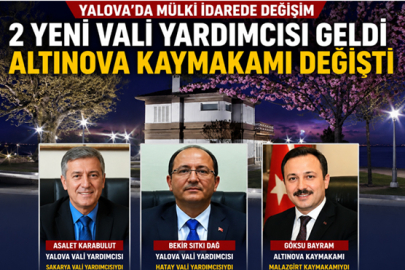 YALOVA’DA MÜLKİ İDAREDE DEĞİŞİM