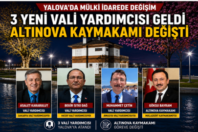 3 YENİ VALİ YARDIMCISI ATANDI, ALTINOVA KAYMAKAMI DEĞİŞTİ