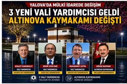 YALOVA’DA MÜLKİ İDAREDE DEĞİŞİM