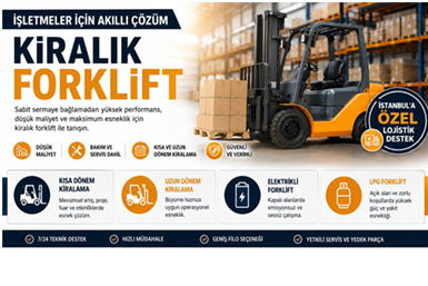 Kiralık Forklift Kullanmanın İşletmelere Sağladığı Avantajlar