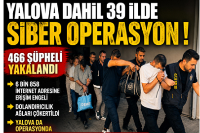 YALOVA DÂHİL DEV SİBER OPERASYON