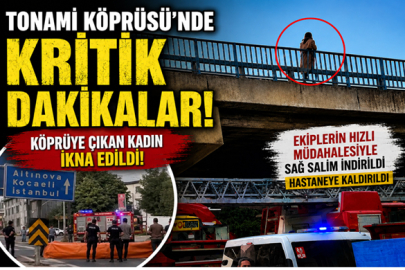 TONAMİ KÖPRÜSÜ'NDE PANİK!