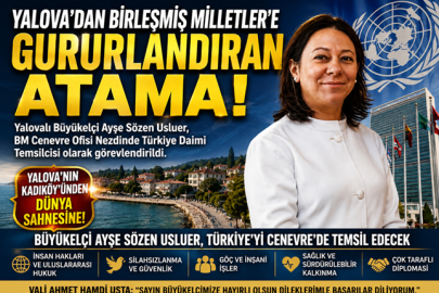 YALOVA'DAN BİRLEŞMİŞ MİLLETLER'E GURURLANDIRAN ATAMA!