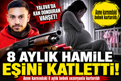 8 AYLIK HAMİLE EŞİNİ KATLETTİ: