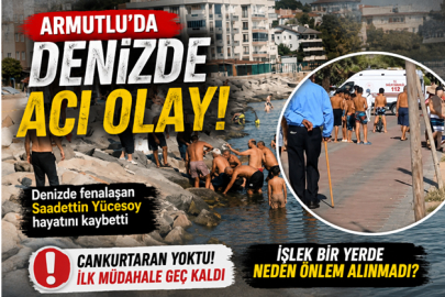 ARMUTLU’DA DENİZDE ACI OLAY!