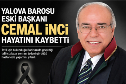 YALOVA BAROSU ESKİ BAŞKANI CEMAL İNCİ HAYATINI KAYBETTİ