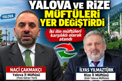 YALOVA VE RİZE MÜFTÜLERİ YER DEĞİŞTİRDİ