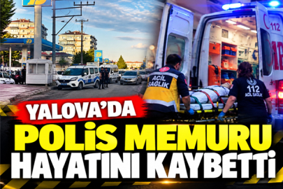 YALOVA’DA POLİS MEMURU EVİNİN ÖNÜNDE HAYATINI KAYBETTİ
