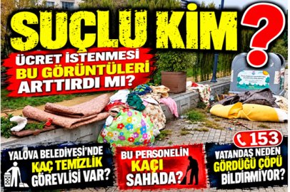 YALOVA’DA ÇÖP MANZARALARI TARTIŞMA YARATIYOR