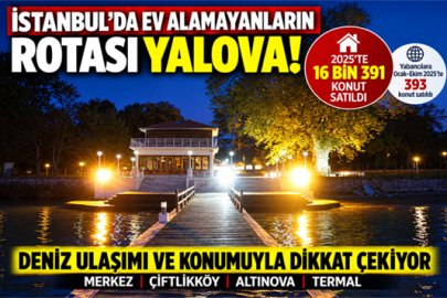 İSTANBUL’DA EV ALAMAYANLARIN YENİ ROTASI YALOVA! DENİZ ULAŞIMI VE KONUMUYLA DİKKAT ÇEKİYOR