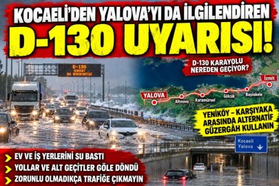 YALOVA’YI DA İLGİLENDİREN D-130 UYARISI!
