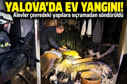 YALOVA’DA MÜSTAKİL EVDE YANGIN!