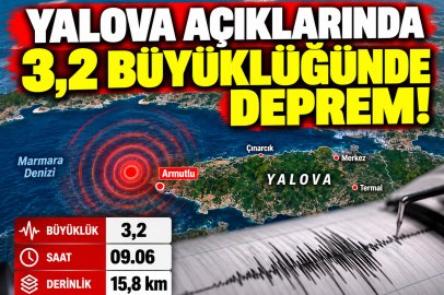 YALOVA AÇIKLARINDA 3,2 BÜYÜKLÜĞÜNDE DEPREM!